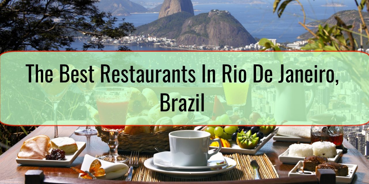 The Best Restaurants In Rio De Janeiro, Brazil • The Trip Blogger
